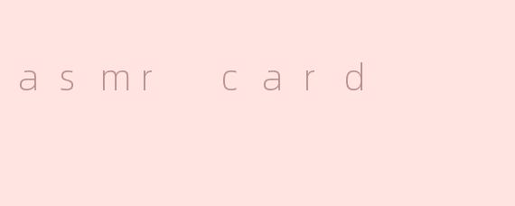 asmr card